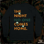 "NO ONE COMES HOME" LONG SLEEVE T-SHIRT