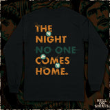 "NO ONE COMES HOME" LONG SLEEVE T-SHIRT